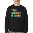 Your Schedule Is Correct Back To School Life Youth Crewneck Sweatshirt Your Schedule Is Correct Back To School Life Youth Crewneck Sweatshirt