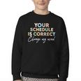 Your Schedule Is Correct Change My Mind Back To School Youth Crewneck Sweatshirt
