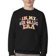 In My Sixth Grade Era Back To School 6th Grade Era Kids Youth Crewneck Sweatshirt