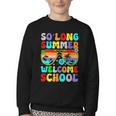 So Long Summer Welcome School Back To School Academic Year Youth Crewneck Sweatshirt So Long Summer Welcome School Back To School Academic Year Youth Crewneck Sweatshirt