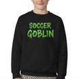 Soccer Goblin Back To School Soccer Player Game Gear Youth Crewneck Sweatshirt Soccer Goblin Back To School Soccer Player Game Gear Youth Crewneck Sweatshirt