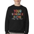 'Your Schedule Is Fine' Back To School Headstart Fun Youth Crewneck Sweatshirt 'Your Schedule Is Fine' Back To School Headstart Fun Youth Crewneck Sweatshirt