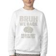 Bruh We Back Brain Red Activated Back To School Performance Youth Crewneck Sweatshirt Bruh We Back Brain Red Activated Back To School Performance Youth Crewneck Sweatshirt