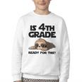 Sloth Is 4th Grade Ready For This Back To School Youth Crewneck Sweatshirt Sloth Is 4th Grade Ready For This Back To School Youth Crewneck Sweatshirt
