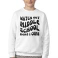 Watch Out Middle School Here I Come Funny Back To School Youth Crewneck Sweatshirt Watch Out Middle School Here I Come Funny Back To School Youth Crewneck Sweatshirt