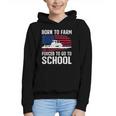 Born To Farm Forced To Go To School Farmer Back To School Graphic Youth Hoodie Born To Farm Forced To Go To School Farmer Back To School Graphic Youth Hoodie