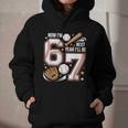 6 Year Old Birthday 67 Trend Baseball Now I’m 6 Next Year 7 Graphic Youth Hoodie