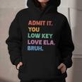 Admit It You Low Key Love Ela Bruh Back To School Graphic Youth Hoodie