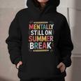 Mentally Still On Summer Break Back To School Graphic Youth Hoodie Mentally Still On Summer Break Back To School Graphic Youth Hoodie