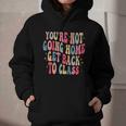 You'Re Not Going Home Get Back To Class Back To School Graphic Youth Hoodie You'Re Not Going Home Get Back To Class Back To School Graphic Youth Hoodie