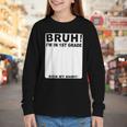 Happy Back To School Boys Girls Bruh Im In 1st Grade Sign My Youth Long Sleeve Tee Happy Back To School Boys Girls Bruh Im In 1st Grade Sign My Youth Long Sleeve Tee