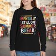 Mentally Still On Summer Break Back To School Youth Long Sleeve Tee Mentally Still On Summer Break Back To School Youth Long Sleeve Tee