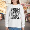 Bruh It's My First Day Of High School Back To School Youth Long Sleeve Tee