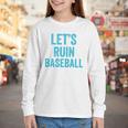 Let's Ruin Baseball Baseball Humor Sarcastic Baseball Premium Tri-Blend Youth Long Sleeve Tee