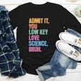 Admit It You Low Key Love Science Bruh Back To School Teens Youth Long Sleeve Tee Admit It You Low Key Love Science Bruh Back To School Teens Youth Long Sleeve Tee