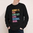 Admit It You Low Key Love Science Bruh Back To School Teens Youth Long Sleeve Tee Admit It You Low Key Love Science Bruh Back To School Teens Youth Long Sleeve Tee