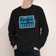 I'm Just Here For Recess Back To School Boys First Day Youth Long Sleeve Tee I'm Just Here For Recess Back To School Boys First Day Youth Long Sleeve Tee