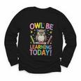 Back To School First Day Of School Owl Be Learning Today Youth Long Sleeve Tee