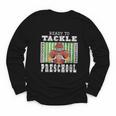 Back To School Ready To Tackle Preschool Football Theme Youth Long Sleeve Tee Back To School Ready To Tackle Preschool Football Theme Youth Long Sleeve Tee