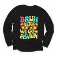 Bro First Day Of School Back To School Bruh Here We Go Again Youth Long Sleeve Tee Bro First Day Of School Back To School Bruh Here We Go Again Youth Long Sleeve Tee