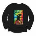 Bruh We Back First Day Of School Kids Back To School Boys Youth Long Sleeve Tee Bruh We Back First Day Of School Kids Back To School Boys Youth Long Sleeve Tee