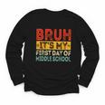 Bruh It's My First Day Of Middle School Back To School Youth Long Sleeve Tee Bruh It's My First Day Of Middle School Back To School Youth Long Sleeve Tee