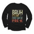 Bruh Its My First Day Of Pre K PreK Back To School Boys Kids Youth Long Sleeve Tee Bruh Its My First Day Of Pre K PreK Back To School Boys Kids Youth Long Sleeve Tee