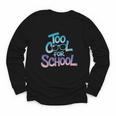 Too Cool For School – Back To School For Kids Youth Long Sleeve Tee Too Cool For School – Back To School For Kids Youth Long Sleeve Tee