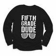 Fifth Grade Dude First Day Back To School Boys Kids Youth Long Sleeve Tee Fifth Grade Dude First Day Back To School Boys Kids Youth Long Sleeve Tee