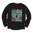 Goodbye 6th Grade Hello 7th Grade Graduation Back To School Youth Long Sleeve Tee