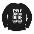 Preschool Dude First Day Back To School Boys Kids Youth Long Sleeve Tee Preschool Dude First Day Back To School Boys Kids Youth Long Sleeve Tee