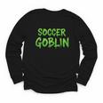 Soccer Goblin Back To School Soccer Player Game Gear Youth Long Sleeve Tee Soccer Goblin Back To School Soccer Player Game Gear Youth Long Sleeve Tee