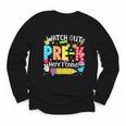 Watch Out Pre-K Here I Come Kinder Back To School Pre-K Kids Youth Long Sleeve Tee