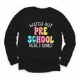 Watch Out Preschool Here I Come Back To School Youth Long Sleeve Tee Watch Out Preschool Here I Come Back To School Youth Long Sleeve Tee