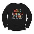 'Your Schedule Is Fine' Back To School Headstart Fun Youth Long Sleeve Tee 'Your Schedule Is Fine' Back To School Headstart Fun Youth Long Sleeve Tee