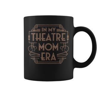 Theatre Life Drama Mama In My Theater Mom Era Theater Life Coffee Mug - Monsterry CA