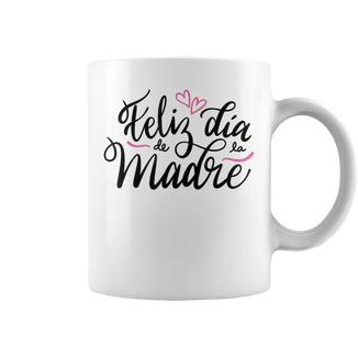 Feliz Dia De La Madre Cute Spanish Mom Mama Mother's Day Coffee Mug - Monsterry CA