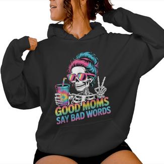 Good Moms Say Bad Words Messy Bun Mom Skeleton Women Hoodie - Monsterry