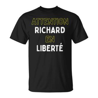 Attention Richard En Liberté Cadeau Drôle Prénom T-Shirt - Cadeauxyz