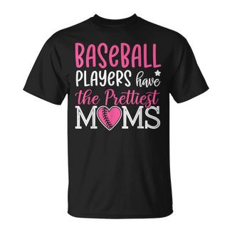 Baseball Players Have The Prettiest Moms Baseball Mama T-Shirt - Monsterry