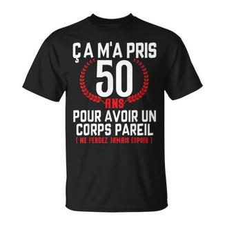 Ça M'a Pris 50Ans Idée Cadeau Anniversaire Drôle Homme 50Ans T-Shirt - Cadeauxyz