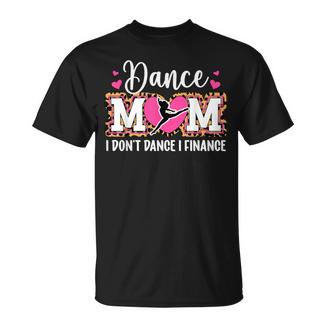 Dance Mom I Finance Dancing Mom Of A Dancer Mama T-Shirt - Monsterry