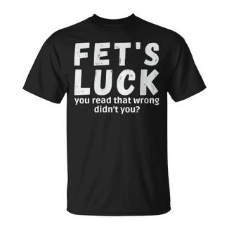 Fet's Luck A Mal Lu N'avez-Vous Pas Dit Fets Luck T-Shirt - Cadeauxyz