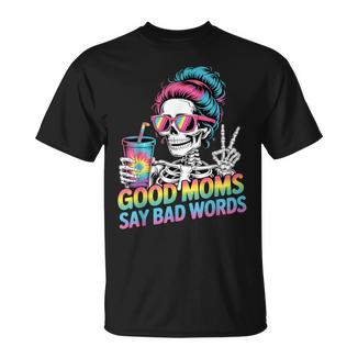 Good Moms Say Bad Words Messy Bun Mom Skeleton T-Shirt - Monsterry