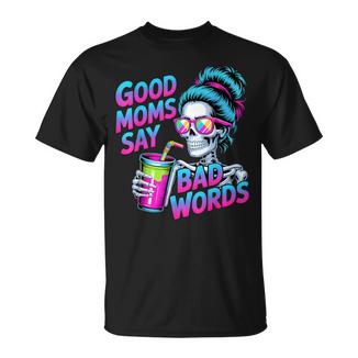 Good Moms Say Bad Words Skeleton Messy Bun Mom Mother's Day T-Shirt - Thegiftio
