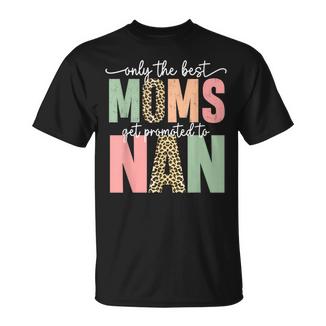 Great Moms Get Promoted To Nan Birthday For Grandma T-Shirt - Thegiftio
