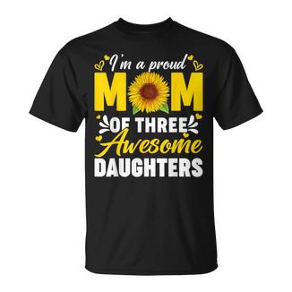 I'm A Proud Mom Of Three Awesome Daughters Women T-Shirt - Thegiftio