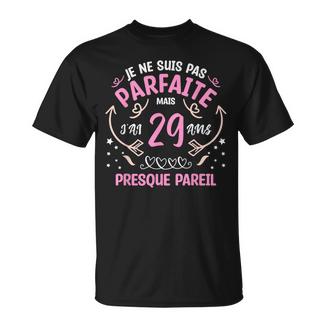 Je Neuis Pas Parfaite Mais J'ai 29 Ans Presque Pareil T-Shirt - Cadeauxyz