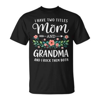 Mom Grandma Floral I Rock Both Titles T-Shirt - Monsterry