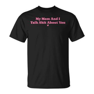My Mother And I Talk Shit About You Mom Matching T-Shirt | Mazezy
